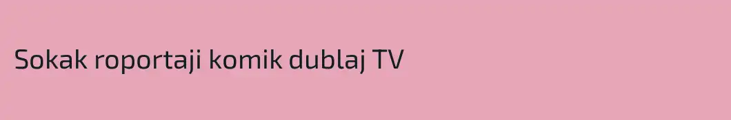 Sokak roportaji komik dublaj TV